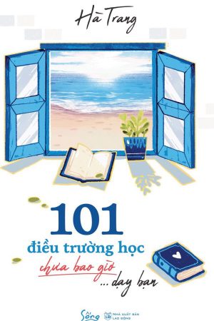 101 Điều Trường Học Chưa Bao Giờ Dạy Bạn