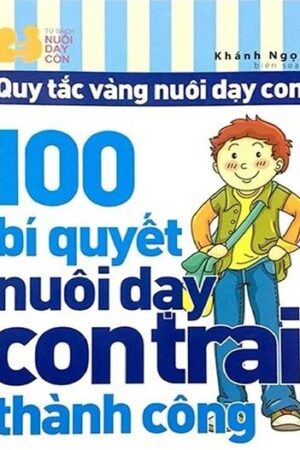 100 Bí Quyết Nuôi Dạy Con Trai Thành Công