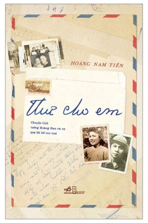 Thư Cho Em - Chuyện tình tướng Hoàng Đan và vợ qua lời kể cửa con trai - Nhã Nam