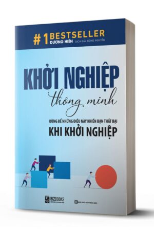 Khởi Nghiệp Thông Minh – Đừng Để Những Điều Này Khiến Bạn Thất Bại Khi Khởi Nghiệp