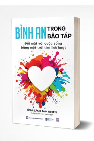 Bình an trong bão táp - đối mặt với cuộc sống bằng một trái tim linh hoạt