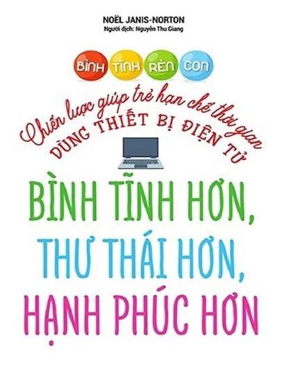 Bình Tĩnh Rèn Con - Chiến Lược Giúp Trẻ Hạn Chế Thời Gian Dùng Thiết Bị Điện Tử Bình Tĩnh Rèn Con - Chiến Lược Giúp Trẻ Hạn Chế Thời Gian Dùng Thiết Bị Điện Tử