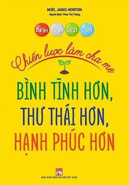 Bình Tĩnh Rèn Con - Chiến Lược Làm Cha Mẹ Bình Tĩnh Rèn Con - Chiến Lược Làm Cha Mẹ